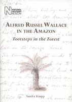 Footsteps in the Forest: Alfred Russel Wallace in the Amazon 0565093304 Book Cover