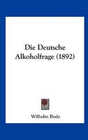 Die Deutsche Alkoholfrage (1892) 1168312922 Book Cover