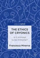 The Ethics of Cryonics: Is it Immoral to be Immortal? 3319785982 Book Cover