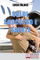 Soldi, Successo, Salute 8861741797 Book Cover
