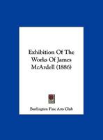 Exhibition Of The Works Of James McArdell 112019413X Book Cover