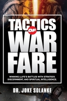 Tactics of Warfare: Winning Life’s Battles with Strategy, Discernment, and Spiritual Intelligence 1968717153 Book Cover