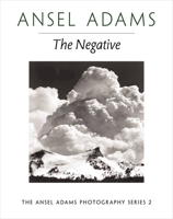 The Negative (Ansel Adams Photography, #2) 0821211315 Book Cover