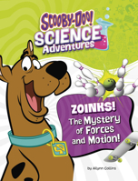 Zoinks! the Mystery of Forces and Motion: A Scooby-Doo! Science Adventure (Scooby-Doo! Science Adventures) 1669084779 Book Cover