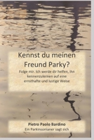 Kennst du meinen Freund Parky?: Folge mir. Ich werde dir helfen, ihn kennenzulernen auf eine ernsthafte und lustige Weise (Ein Parkinsonianer sagt sich) B096TL8FWH Book Cover