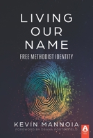 Living Our Name: Free Methodist Identity 1600393195 Book Cover