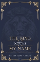 The King Knows My Name: An Invitation to Be Fully Seen, Known and Loved B0GQZGXBL5 Book Cover