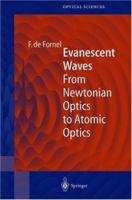 Evanescent Waves: From Newtonian Optics to Atomic Optics 364208513X Book Cover