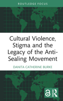 Cultural Violence, Stigma and the Legacy of the Anti-Sealing Movement 1032433949 Book Cover