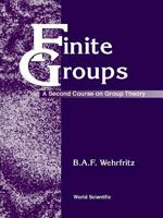 Finite Groups: A Second Course on Group Theory (Series in Algebra) 9810238746 Book Cover