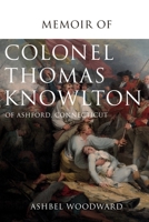 Memoir of Col. Thomas Knowlton, of Ashford, Connecticut 1396320067 Book Cover