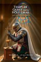Templar Quest For The Holy Grail: - LOVE AND THE 3RD CRUSADE - 1969319135 Book Cover