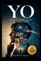 Yo: Neurociencia, filosofía y conciencia en 17 laboratorios para experimentar y verificar (Spanish Edition) B0HBNKCT3D Book Cover