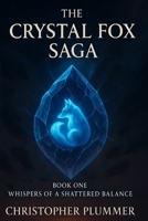 The Crystal Fox Saga: Book One: Whispers of a Shattered Balance B0FPB54TT4 Book Cover