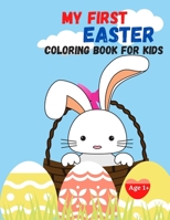 My First Easter- Coloring Book For Kids: 50 Fun and Simple Coloring Pages For Kids Ages 1-4 Years Old B08WZCVGDL Book Cover