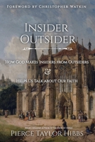 Insider-Outsider: How God Makes Insiders from Outsiders & Helps Us Talk about Our Faith B0CM37PWTB Book Cover
