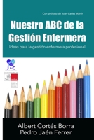 Nuestro ABC de la Gesti�n Enfermera: Ideas para la gesti�n enfermera profesional 1731320868 Book Cover