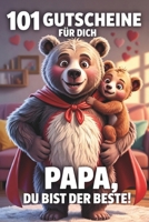 101 Gutscheine für dich: Papa, du bist der Beste! Das Gutscheinbuch für Väter als Geschenk zum Vatertag (German Edition) B0GTVYF6D5 Book Cover
