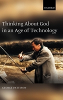 Thinking About God in an Age of Technology 0199230528 Book Cover