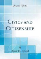 Civics and Citizenship (Classic Reprint) 1355520363 Book Cover