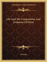 Life And The Composition And Evolution Of Mind 1162911700 Book Cover
