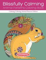 Blissfully Calming Animal Patterns Coloring Book: Calming Coloring Animal Patterns Edition 1683210093 Book Cover