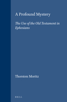 A Profound Mystery: The Use of the Old Testament in Ephesians (Novum Testamentum , Suppl. 85) (Novum Testamentum , Suppl. 85) 9004105565 Book Cover