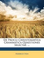 De Procli Chrestomathia Grammatica Qvaestiones Selectae. ... 1148412204 Book Cover