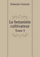 Le Botaniste Cultivateur Tome 3 551897194X Book Cover