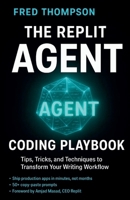 The Replit Agent Coding Playbook: Essential Prompts, Tips, and Techniques to Boost Productivity with AI Development Assistants B0G69GWWKT Book Cover