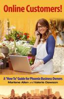 Online Customers!: A How to Guide for Phoenix Business Owners 1494797178 Book Cover