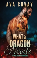 What a Dragon Needs (Star of the North Dragons) B0C2RVJJCX Book Cover
