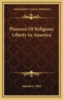 Pioneers Of Religious Liberty In America 1163113417 Book Cover