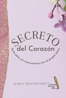 El Secreto del Corazón: UN REENCUENTRO CON EL PROPIO AMOR (Personas Con Amor MR) B099TL6HJ8 Book Cover