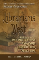 Librarians of the West: A Quartet 1432881051 Book Cover