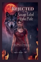 Rejected by My Savage Fated Alpha Mate book 1: A Dark Paranormal Romance of Wolves, Secrets, and Survival (Queen of the Rejected) B0FQ3SK19Y Book Cover