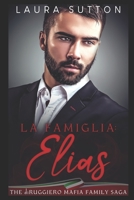 La Famiglia: Elias: Part One The diRuggiero Mafia Family Saga B08QW63B3X Book Cover