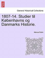 1807-14. Studier til Københavns og Danmarks Historie. 1241539499 Book Cover