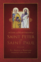 The Life and Martyrdom of St. Peter and St. Paul 1505137020 Book Cover