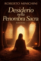Desiderio nella Penombra Sacra: Romanzo (Italian Edition) B0GLNVZ88L Book Cover