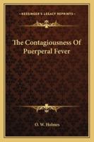 The Contagiousness of Puerperal Fever 1425464998 Book Cover