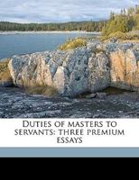 Duties of Masters to Servants: Three Premium Essays 1275708536 Book Cover