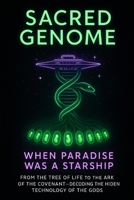Sacred Genome: When Paradise Was a Starship B0FRLVYMBF Book Cover