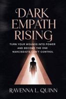 Dark Empath Rising: Turn Your Wounds Into Power and Become the One Narcissists Can’t Control B0G58KGFY4 Book Cover