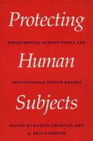 Protecting Human Subjects: Departmental Subject Pools and Institutional Review Boards 1557985758 Book Cover