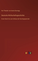 Deutsche Wirthschaftsgeschichte: Erster Band: bis zum Schluss der Karolingerperiode 3368283944 Book Cover