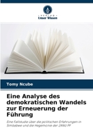 Eine Analyse des demokratischen Wandels zur Erneuerung der Führung: Eine Fallstudie über die politischen Erfahrungen in Simbabwe und die Hegemonie der ZANU PF 6204146386 Book Cover
