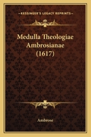 Medulla Theologiae Ambrosianae (1617) 1166325105 Book Cover