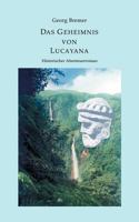 Das Geheimnis von Lucayana: Historischer Abenteuerroman 3831126496 Book Cover