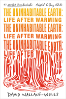 The Uninhabitable Earth: Life After Warming (Adapted for Young Adults) 059348357X Book Cover